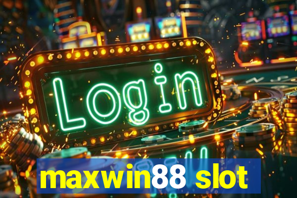 maxwin88 slot