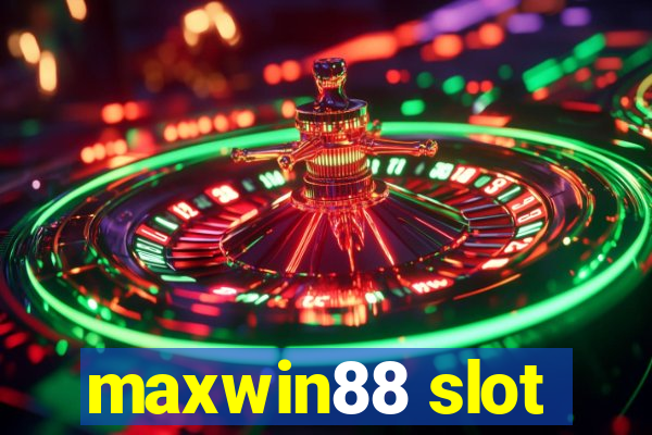 maxwin88 slot