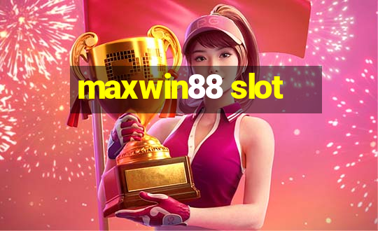 maxwin88 slot