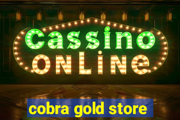 cobra gold store