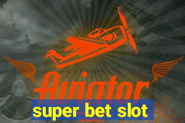 super bet slot