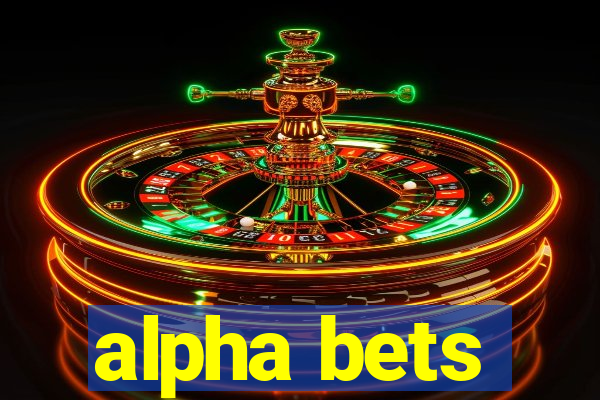 alpha bets