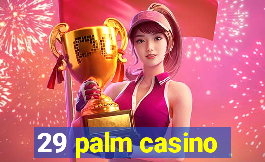 29 palm casino