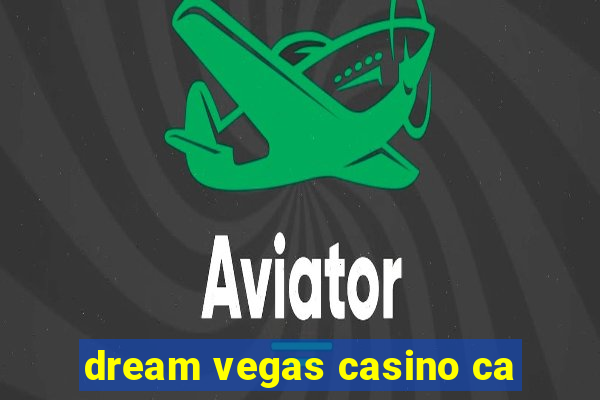 dream vegas casino ca