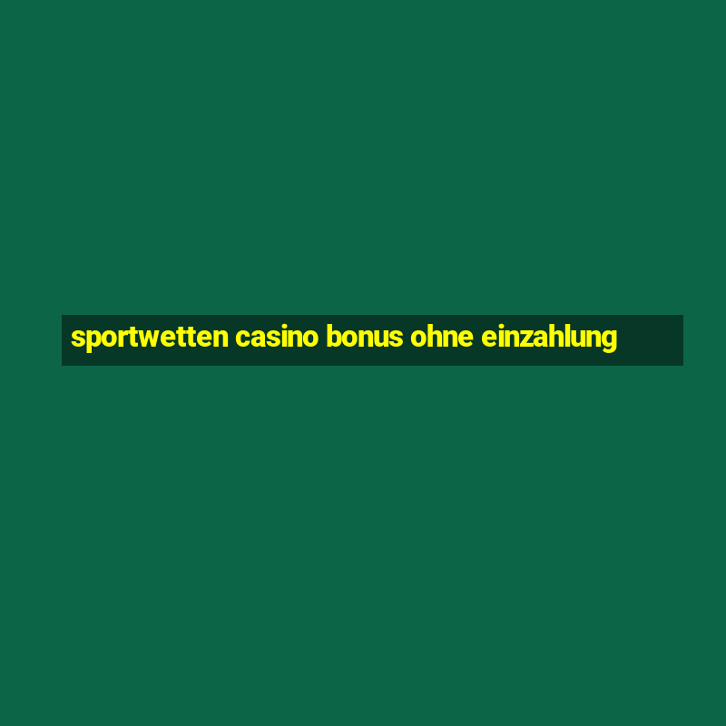 sportwetten casino bonus ohne einzahlung