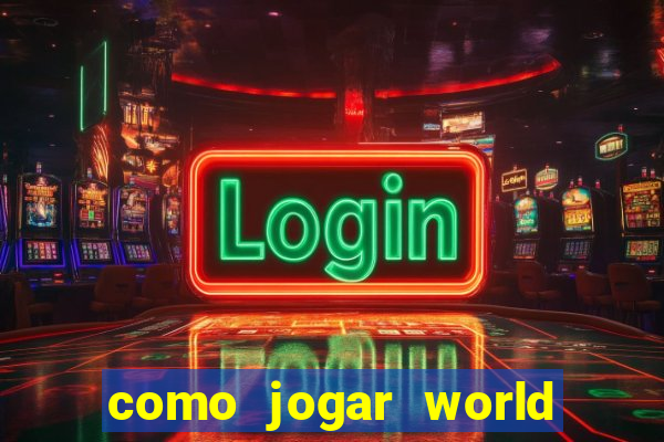 como jogar world of warcraft de gra?a