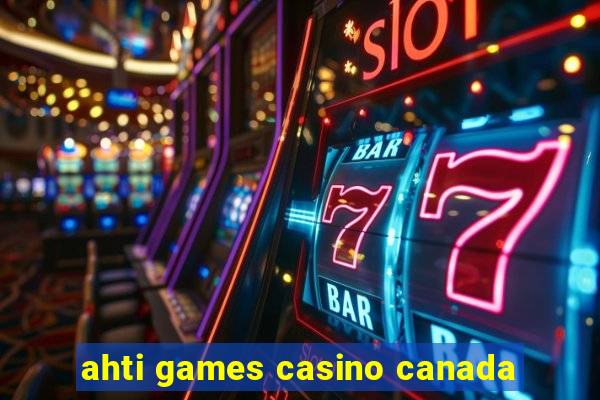 ahti games casino canada