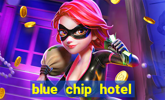 blue chip hotel and casino