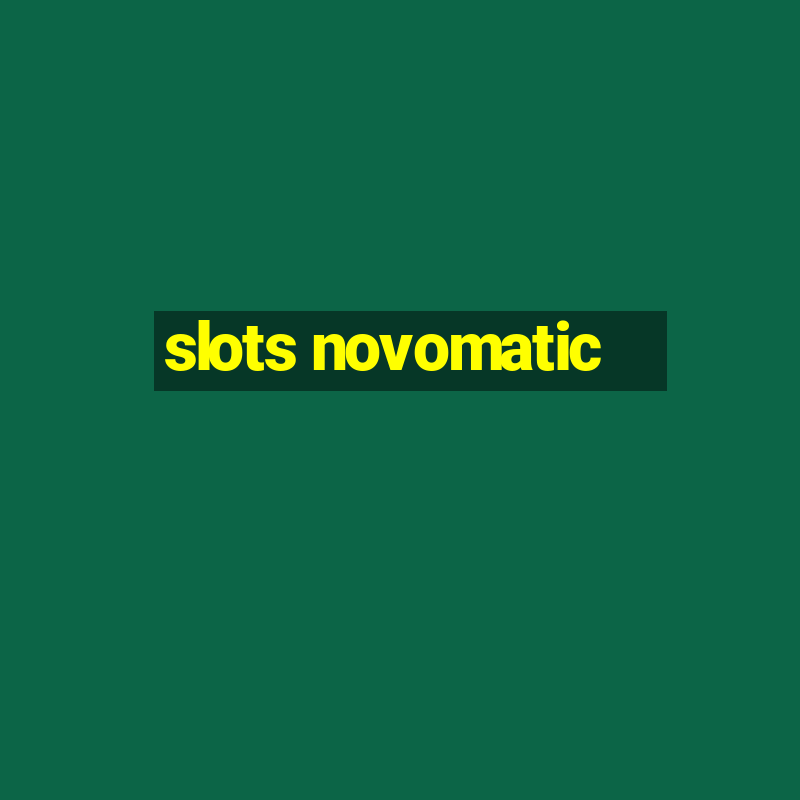 slots novomatic