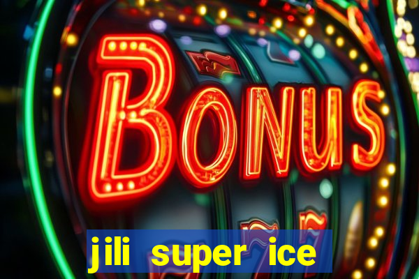 jili super ice slot machine