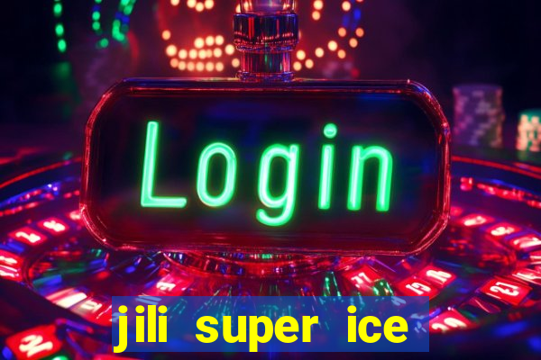 jili super ice slot machine