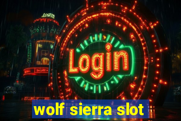 wolf sierra slot