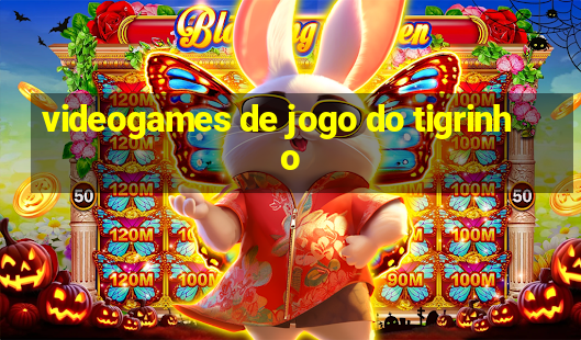 videogames de jogo do tigrinho