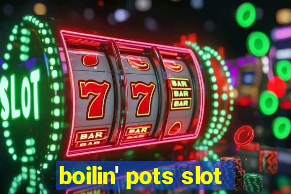 boilin' pots slot