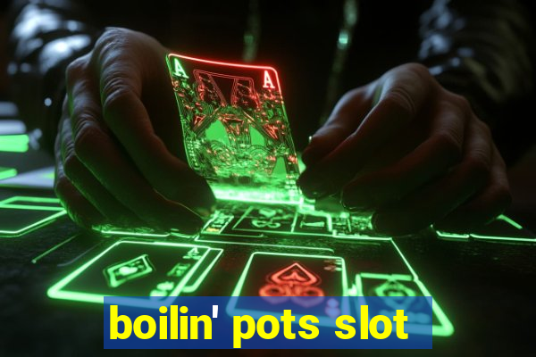 boilin' pots slot