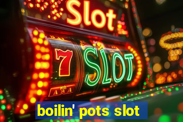 boilin' pots slot