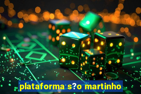 plataforma s?o martinho