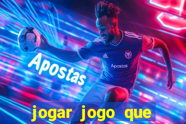 jogar jogo que ganha dinheiro