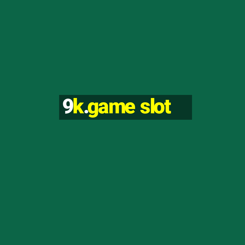 9k.game slot