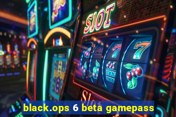 black.ops 6 beta gamepass