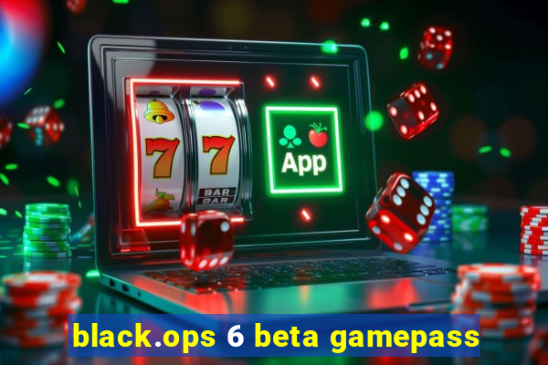 black.ops 6 beta gamepass