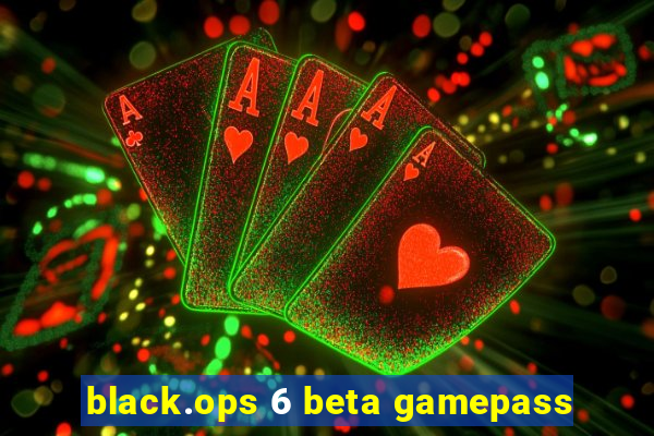 black.ops 6 beta gamepass