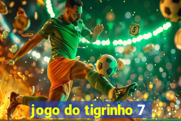 jogo do tigrinho 7