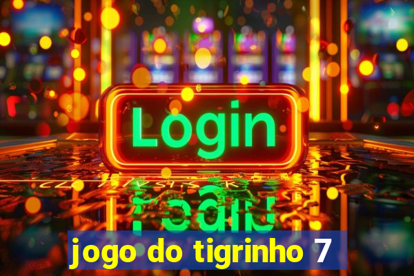 jogo do tigrinho 7