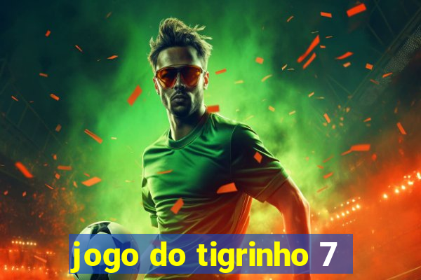 jogo do tigrinho 7