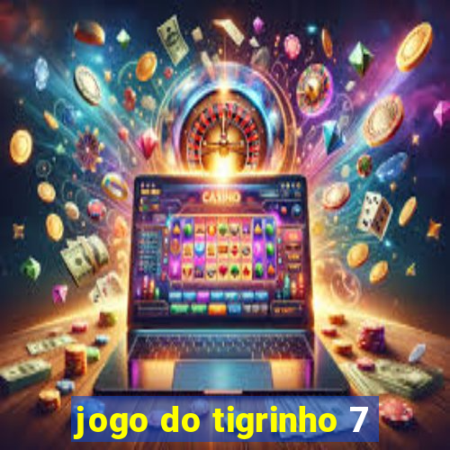 jogo do tigrinho 7