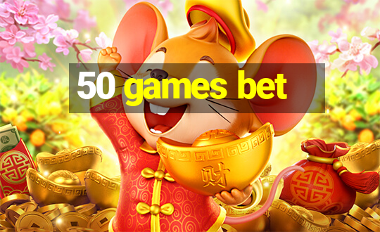 50 games bet