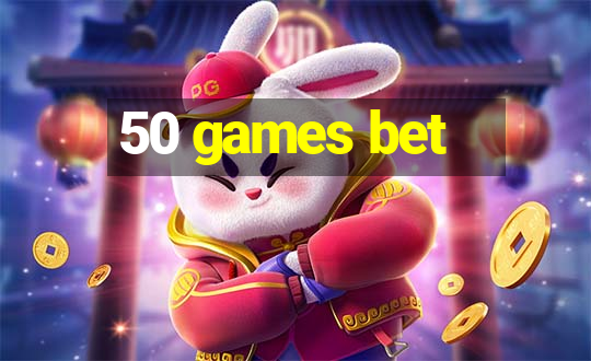 50 games bet