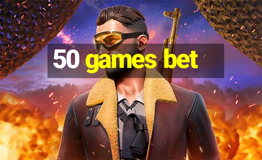 50 games bet