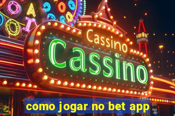 como jogar no bet app