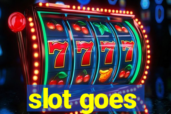 slot goes