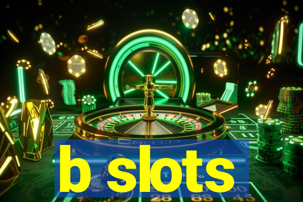 b slots