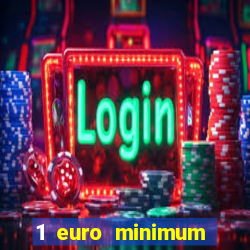 1 euro minimum deposit casino