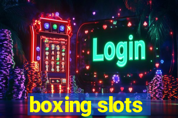 boxing slots