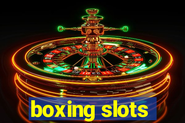 boxing slots