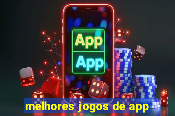 melhores jogos de app