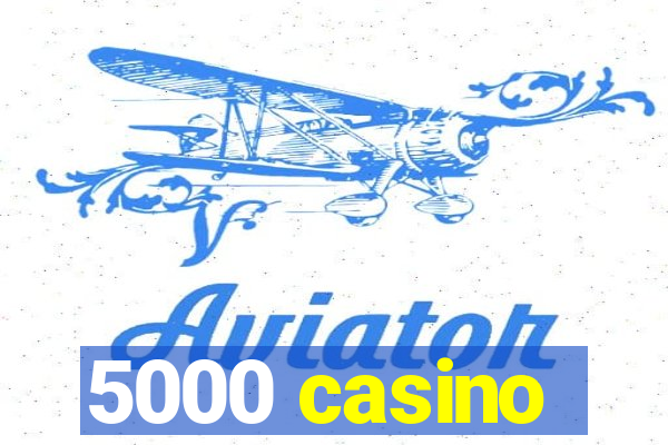 5000 casino