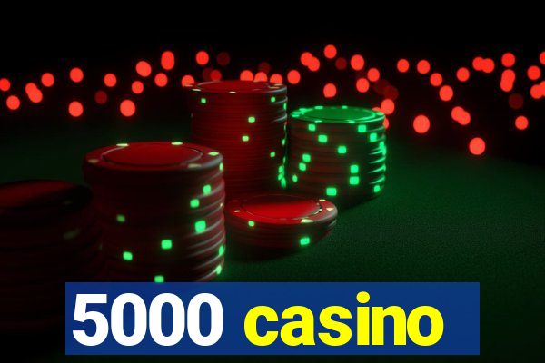 5000 casino