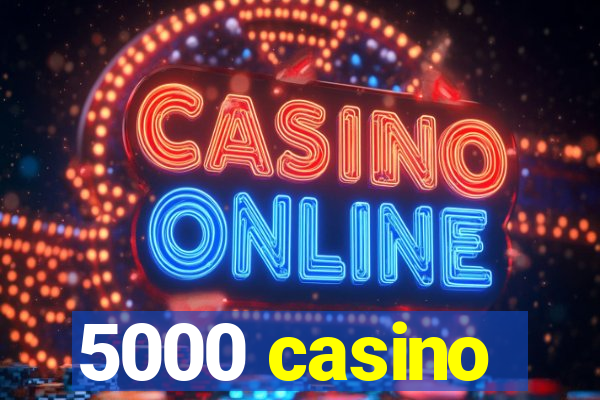 5000 casino