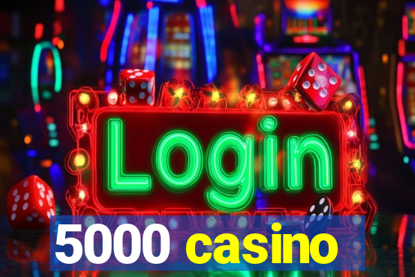 5000 casino