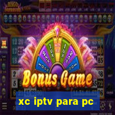 xc iptv para pc