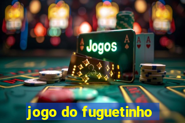 jogo do fuguetinho