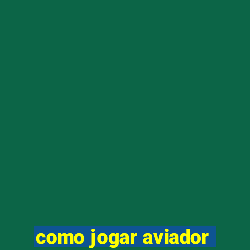 como jogar aviador