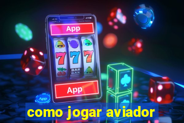 como jogar aviador