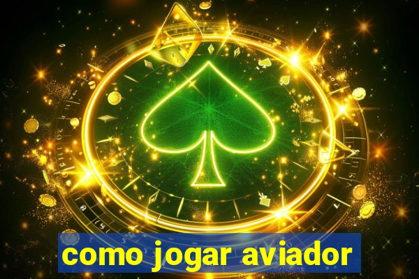 como jogar aviador