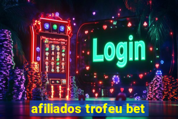 afiliados trofeu bet